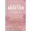 The Truth About Abortion: Overcome The Devil's Trick With Christ