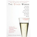 The Other Woman: Twenty-One Wives, Lovers, and Others Talk Openly about Sex, Deception, Love, and Betrayal
