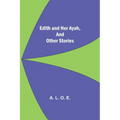 Edith And Her Ayah, And Other Stories