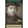 Luther's Small Catechism: With Explanation and Luther's Preface