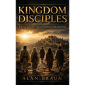 Kingdom Disciples: 8 Keys to Life-Transforming Discipleship
