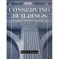Conserving Buildings: A Manual of Techniques and Materials