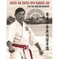 Saito-Ha Shito-Ryu Karate-Do For the Modern Warrior
