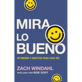 Mira Lo Bueno: Optimismo Y Gratitud Para Cada Día