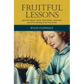 Fruitful Lessons upon the Passion, Burial, Resurrection, Ascension, and of the Sending of the Holy Ghost