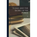 Elijah, and the Secret of his Power