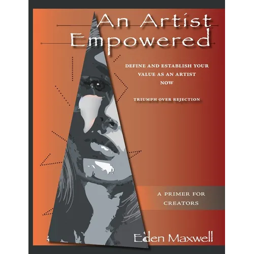 An Artist Empowered: Define and Establish Your Value as an Artist-Now
