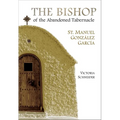 The Bishop of the Abandoned Tabernacle: St. Manuel Gonzalez Garcia