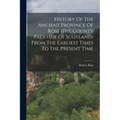 History Of The Ancient Province Of Ross (the County Palatine Of Scotland) From The Earliest Times To The Present Time