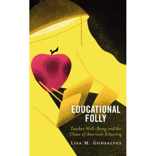 Educational Folly: Teacher Well-Being and the Chaos of American Schooling