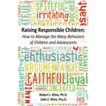 Raising Responsible Children: How to Manage the Many Behaviors of Children and Adolescents