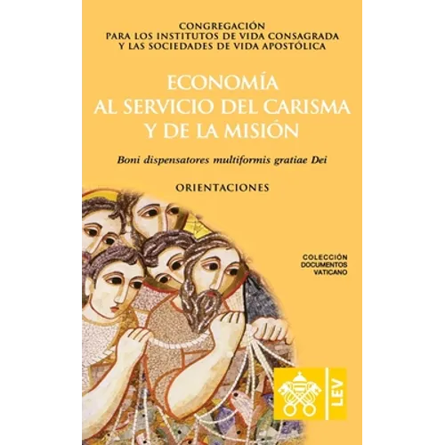 Economía al servicio del carisma y de la misión. Boni dispensatores multiformis gratiæ Dei