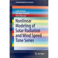 Nonlinear Modeling of Solar Radiation and Wind Speed Time Series