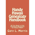 Handy Hawaii Genealogy Handbook: All You Need to Find Genealogy Resources for Hawaii FAST!