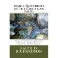 Major Doctrines of the Christian Faith: What The Bible Teaches About * The Bible * God * Angels * Man * Sin * Salvation * The Church * Future Events