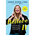 Believe It: How to Go from Underestimated to Unstoppable