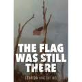 The Flag Was Still There