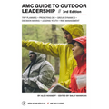AMC Guide to Outdoor Leadership: Trip Planning * Promoting Dei * Group Dynamics * Decision Making * Leading Youth * Risk Management