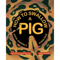 How to Swallow a Pig: Step-By-Step Advice from the Animal Kingdom