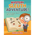 Mystery Sleuth Adventure! Find the Hidden Objects Activity Book