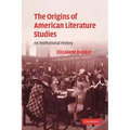 The Origins of American Literature Studies: An Institutional History