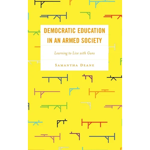 Democratic Education in an Armed Society: Learning to Live with Guns