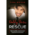 Daddy Doctor To The Rescue: A DDLG and ABDL romantic love story about a baby girl who becomes her Daddy Dom's favorite patient
