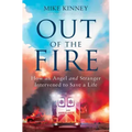 Out of the Fire: How an Angel and a Stranger Intervened to Save a Life