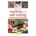 The Joy of Smoking and Salt Curing: The Complete Guide to Smoking and Curing Meat, Fish, Game, and More