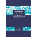 Organizational Learning and the Learning Organization: Developments in Theory and Practice