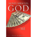 Money, Miracles, God and Me
