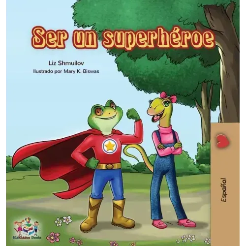 Ser un superhéroe: Being a Superhero -Spanish edition
