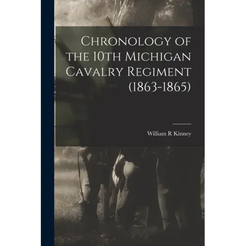 Chronology of the 10th Michigan Cavalry Regiment (1863-1865)
