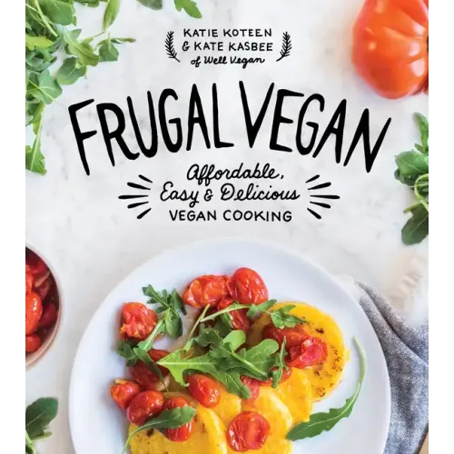 Frugal Vegan: Affordable, Easy & Delicious Vegan Cooking
