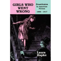 Girls Who Went Wrong: Prostitutes in American Fiction, 1885-1917