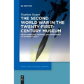 The Second World War in the Twenty-First-Century Museum: From Narrative, Memory, and Experience to Experientiality