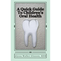 A Quick Guide To Children's Oral Health