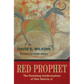 Red Prophet: The Punishing Intellectualism of Vine Deloria, Jr.