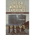Life Is a Wonderful Experience: Autobiography of a Photojournalist