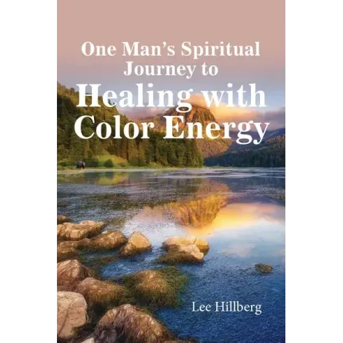 One Man's Spiritual Journey to Healing with Color Energy
