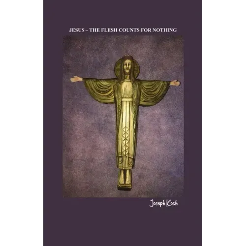Jesus - The Flesh Counts for Nothing