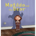 Matilda and the Bear: A heart-warming story written to normalize feelings of worry, provide simple and effective strategies to relieve them