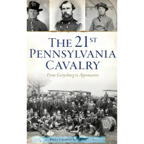 21st Pennsylvania Cavalry: From Gettysburg to Appomattox