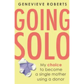 Going Solo: My Choice to Become a Single Mother Using a Donor