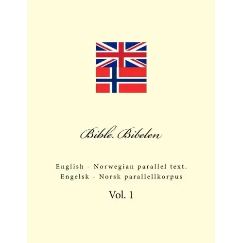 Bible. Bibelen: English - Norwegian Parallel Text. Engelsk - Norsk Parallellkorpus