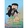 Latvia Matters: The Adventures of a Large Man Who Stumbled Around in a Small Country