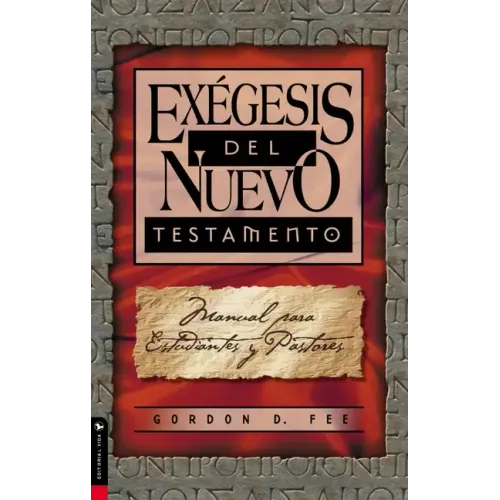 Exégesis del Nuevo Testamento: Manual Para Estudiantes Y Pastores