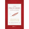 The Proverbs Explained: A Blueprint for Christian Living