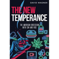 The New Temperance: The American Obsession with Sin and Vice