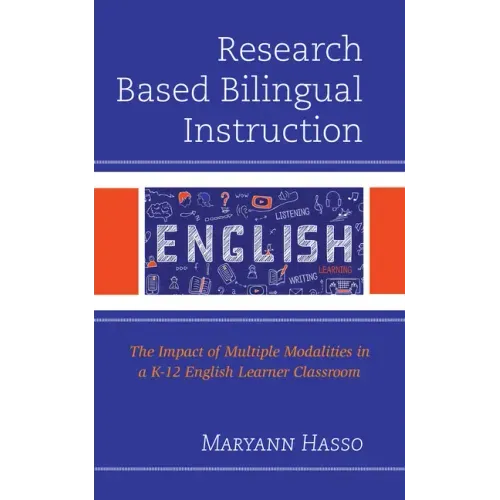 Research Based Bilingual Instruction: The Impact of Multiple Modalities in a K-12 English Learner Classroom